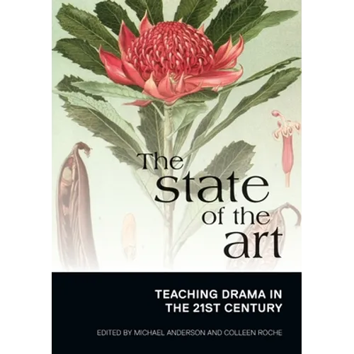 The State of the Art: Teaching Drama in the 21st Century - Paperback