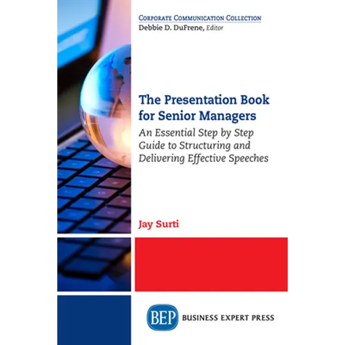 The Presentation Book for Senior Managers: An Essential Step by Step Guide to Structuring and Delivering Effective Speeches - Paperback