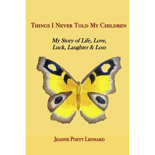 Things I Never Told My Children: My Story of Life, Love, Luck, Laughter and Loss - Paperback