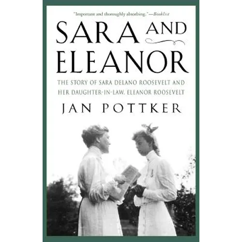 Sara and Eleanor: The Story of Sara Delano Roosevelt and Her Daughter-In-Law, Eleanor Roosevelt - Paperback
