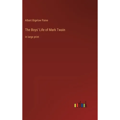 The Boys' Life of Mark Twain: in large print - Hardcover