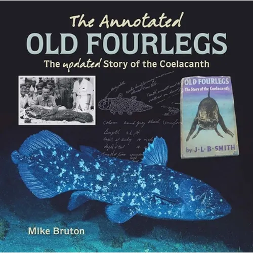The Annotated Old Fourlegs: The Updated Story of the Coelacanth - Paperback