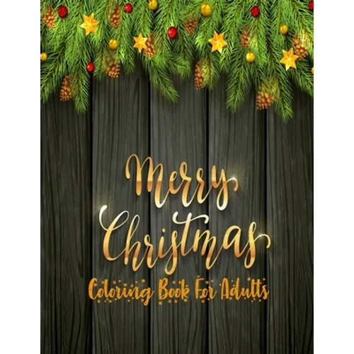 Merry Christmas Coloring Book For Adults: 50 unique christmas designs with fun and a mind relaxation book - Paperback
