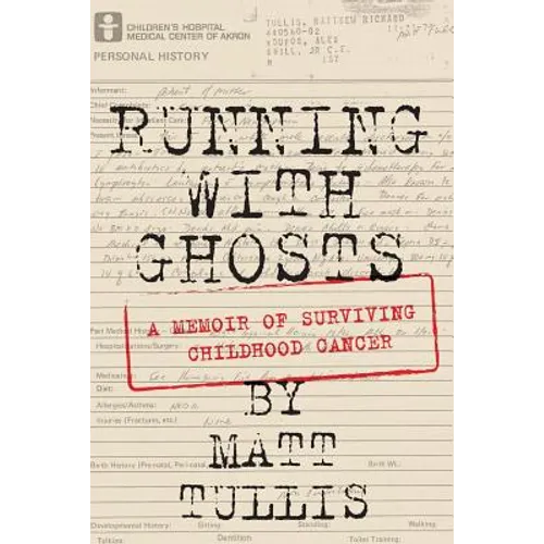 Running With Ghosts: A Memoir of Surviving Childhood Cancer - Paperback