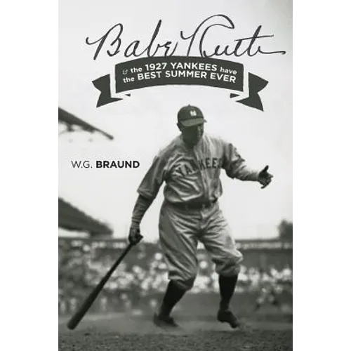Babe Ruth & the 1927 Yankees have the Best Summer Ever - Paperback