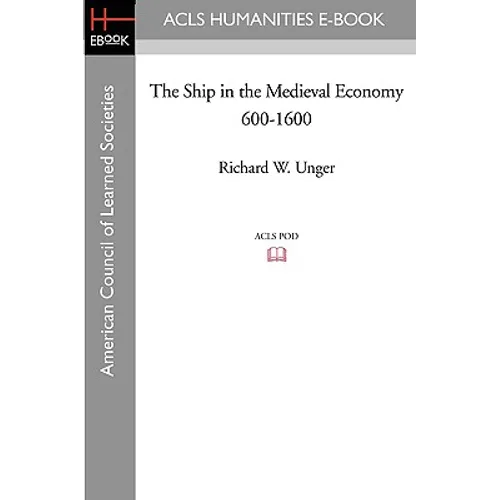 The Ship in the Medieval Economy 600-1600 - Paperback