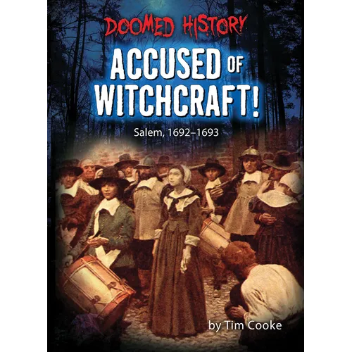 Accused of Witchcraft!: Salem, 1692-1693 - Paperback