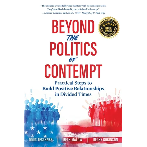 Beyond the Politics of Contempt: Practical Steps to Build Positive Relationships in Divided Times - Paperback