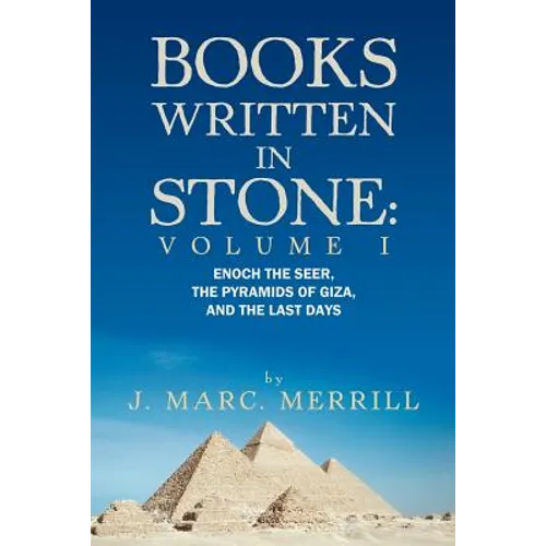 Books Written in Stone: Volume 1: Enoch the Seer, the Pyramids of Giza, and the Last Days - Paperback