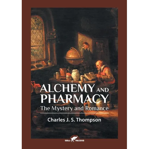 Alchemy and Pharmacy: The Mystery and Romance - Paperback