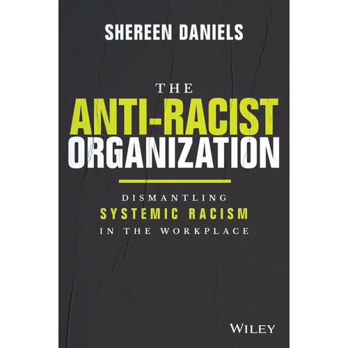 The Anti-Racist Organization: Dismantling Systemic Racism in the Workplace - Hardcover