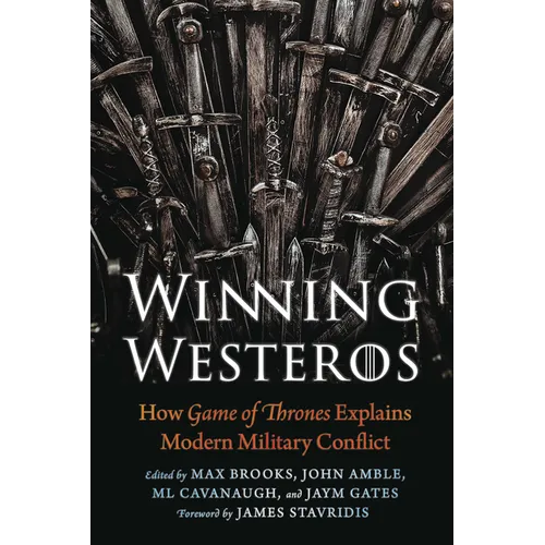 Winning Westeros: How Game of Thrones Explains Modern Military Conflict - Hardcover