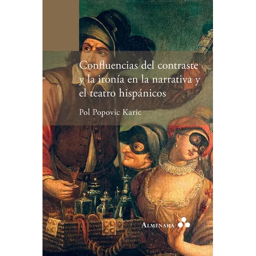 Confluencias del contraste y la ironía en la narrativa y el teatro hispánicos - Paperback