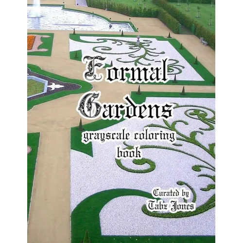 Formal Gardens Grayscale Coloring Book - Paperback