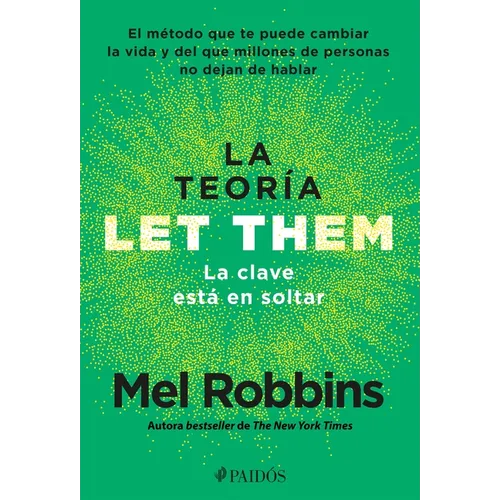 La Teoría Let Them. La Clave Está En Soltar: El Método Que Te Puede Cambiar La Vida Y del Que Millones de Personas No Dejan de Hablar / The Let Them T - Paperback