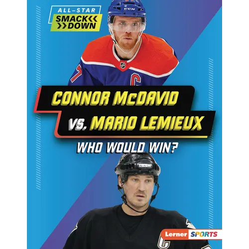 Connor McDavid vs. Mario LeMieux: Who Would Win? - Library Binding
