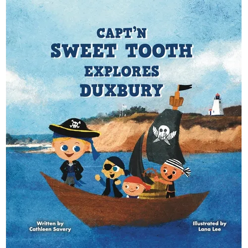 Capt'n Sweet Tooth Explores Duxbury - Hardcover