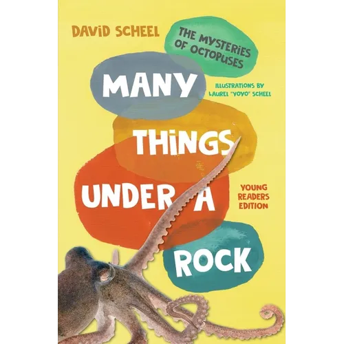 Many Things Under a Rock Young Readers Edition: The Mysteries of Octopuses - Hardcover