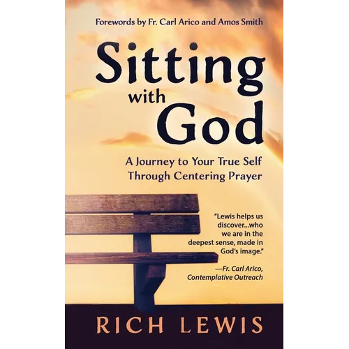 Sitting with God: A Journey to Your True Self Through Centering Prayer - Paperback