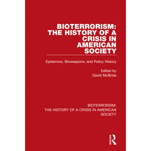 Bioterrorism: The History of a Crisis in American Society: Epidemics, Bioweapons, and Policy History - Paperback
