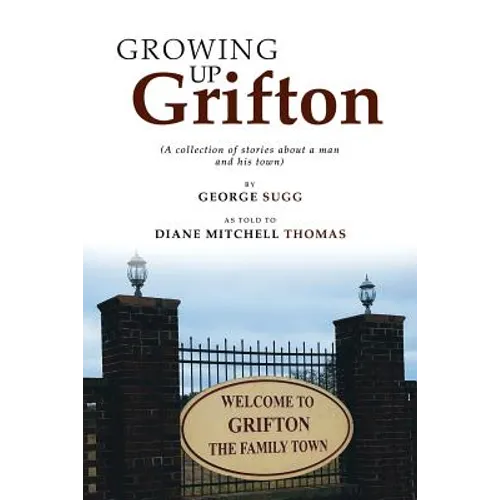 Growing up Grifton: A Collection of Stories About a Man and His Town - Paperback