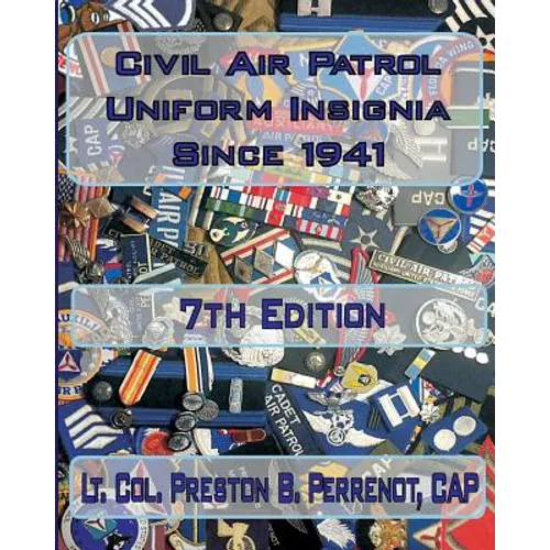 Civil Air Patrol Uniforms and Insignia Since 1941, 7th Edition - Paperback