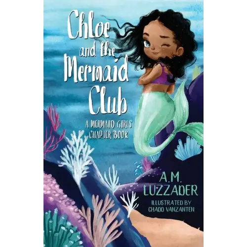 Chloe and the Mermaid Club A Mermaid Girls Chapter Book - Paperback