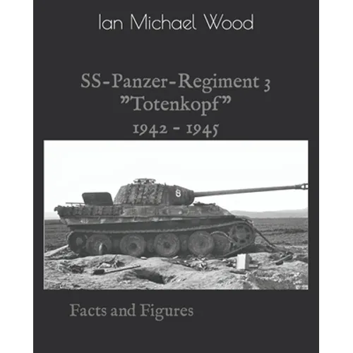 SS-Panzer-Regiment 3: Facts and Figures - Paperback