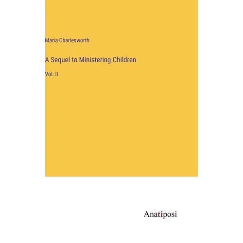 A Sequel to Ministering Children: Vol. II - Hardcover