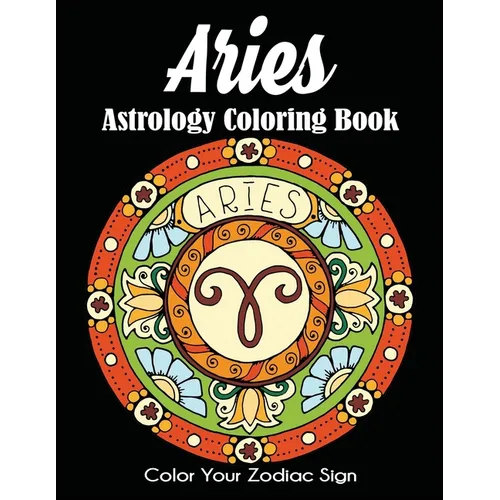 Aries Astrology Coloring Book: Color Your Zodiac Sign - Paperback