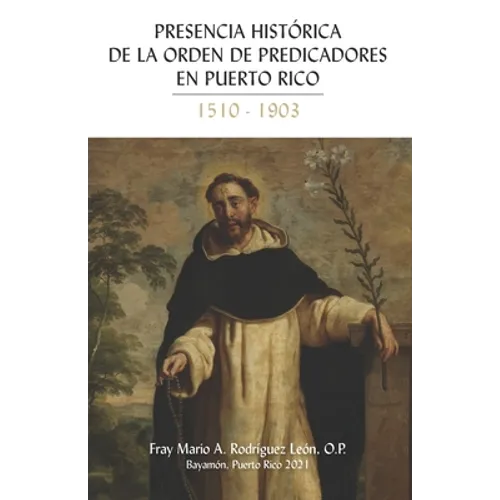 Presencia Historica de la Orden de Predicadores en Puerto Rico 1510-1903 - Paperback