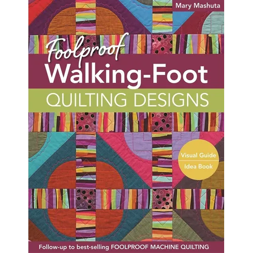 Foolproof Walking-Foot Quilting Designs, Print-On-Demand-Edition: Visual Guide Idea Book - Paperback