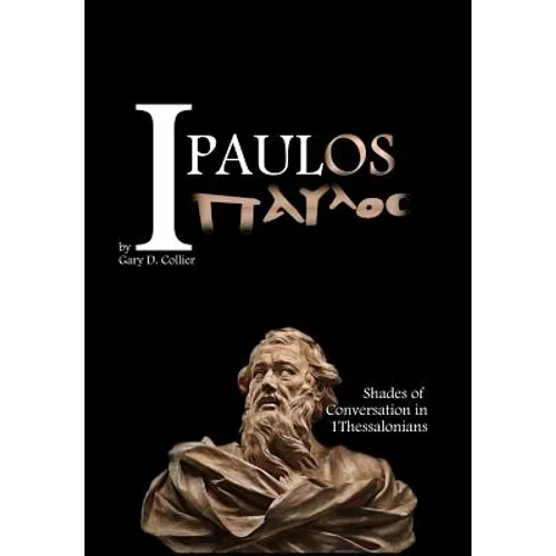 I Paulos: Shades of Conversation in 1Thessalonians - Hardcover
