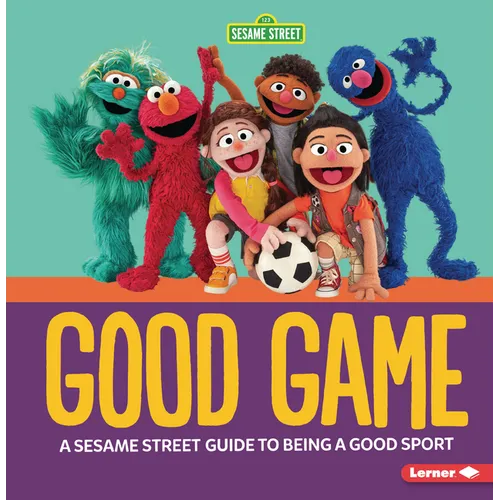 Good Game: A Sesame Street (R) Guide to Being a Good Sport - Paperback