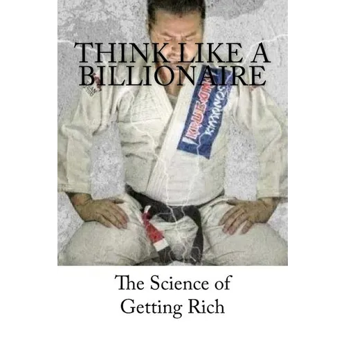 Think Like A Billionaire: The Science of Getting Rich - Paperback