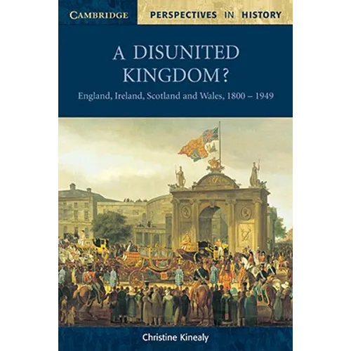 A Disunited Kingdom?: England, Ireland, Scotland and Wales, 1800 1949 - Paperback
