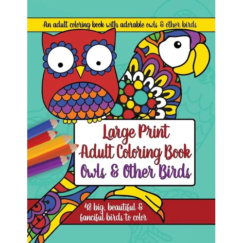 Large Print Adult Coloring Book: Owls and Other Birds - Paperback