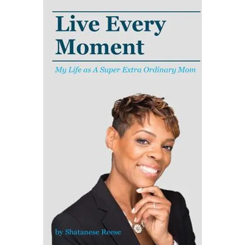 Live Every Moment: My Life as A Super Extra Or - Paperback