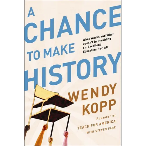 A Chance to Make History: What Works and What Doesn't in Providing an Excellent Education for All - Paperback