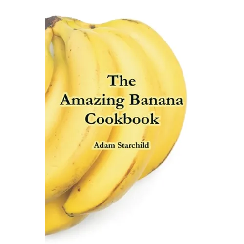 The Amazing Banana Cookbook - Paperback