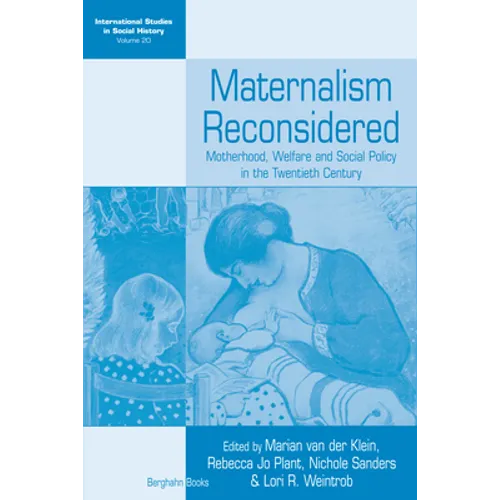 Maternalism Reconsidered: Motherhood, Welfare and Social Policy in the Twentieth Century - Paperback