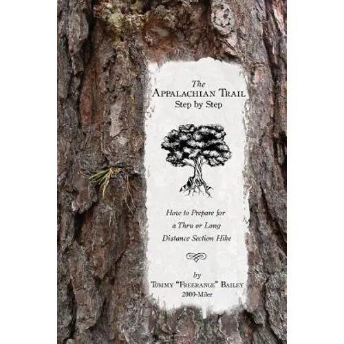 The Appalachian Trail, Step by Step: How to Prepare for a Thru or Long Distance Section Hike - Paperback