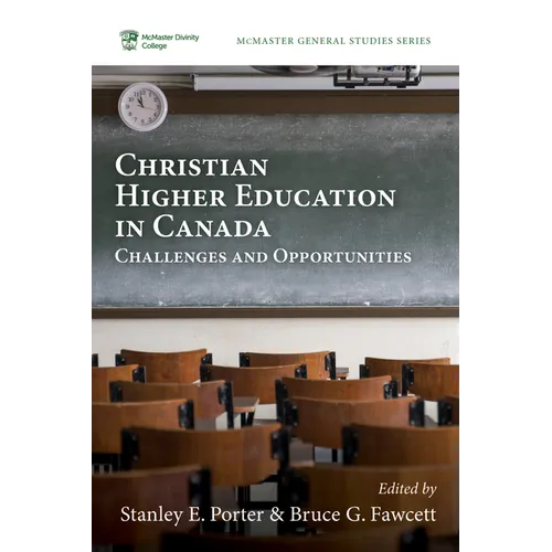 Christian Higher Education in Canada: Challenges and Opportunities - Hardcover