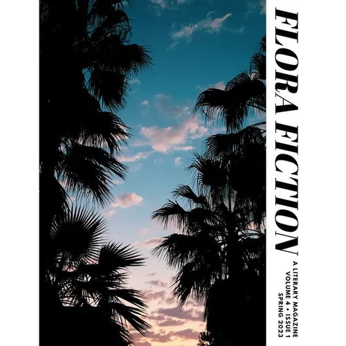 Flora Fiction Literary Magazine Spring 2023: Volume 4 Issue 1 - Paperback