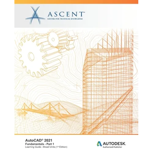 AutoCAD 2021: Fundamentals - Part 1 (Mixed Units): Autodesk Authorized Publisher - Paperback
