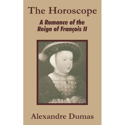 The Horoscope: A Romance of the Reign of François II - Paperback