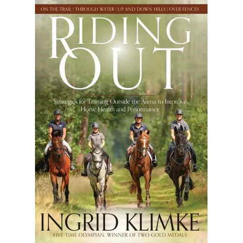 Riding Out: Strategies for Training Outside the Arena to Improve Horse Health and Performance - Paperback