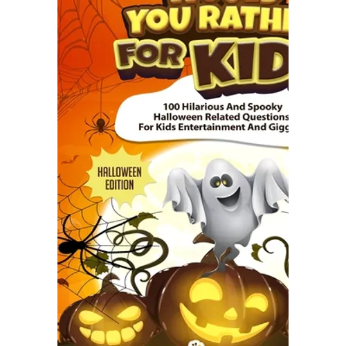 Would You Rather For Kids - Halloween Edition: Spooky Halloween Related Questions For Kids Entertainment And Giggles! - Paperback