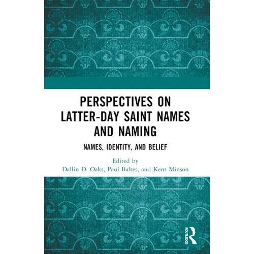 Perspectives on Latter-day Saint Names and Naming: Names, Identity, and Belief - Paperback