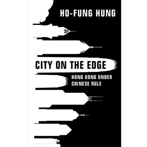 City on the Edge: Hong Kong Under Chinese Rule - Hardcover